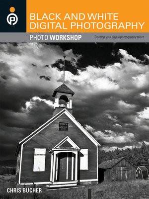cover image of Black and White Digital Photography Photo Workshop